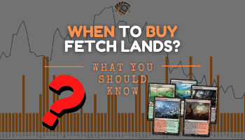 When To Buy Fetchlands: What You Should Know