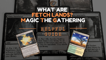 What Are Fetch Lands – MTG Fetch Lands: Types, Rules, List
