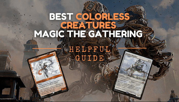 12-best-colorless-creatures-mtg-pros-cons-formats-cardboard-keeper